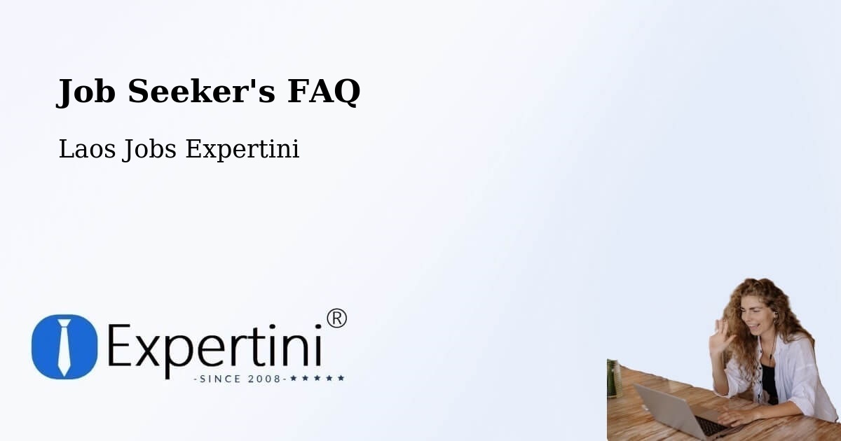 Job Seeker FAQ – Muang Không - Laos Jobs Expertini